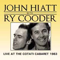 Cover for John Hiatt with Ry Cooder · Live at the Cotati Cabaret 1983 (CD) (2017)
