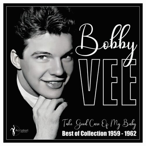 Take Good Care Of My Baby: Best Of 1959-62 - Bobby Vee - Music - ACROBAT - 0824046166724 - October 4, 2024