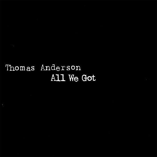 Cover for Thomas Anderson · All We Got (CD) (2007)