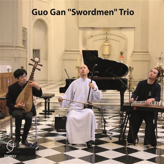 Guo Gan Swordmen Trio - Guo Gan Swordmen Trio - Música - FELMAY - 0885016827724 - 16 de setembro de 2022