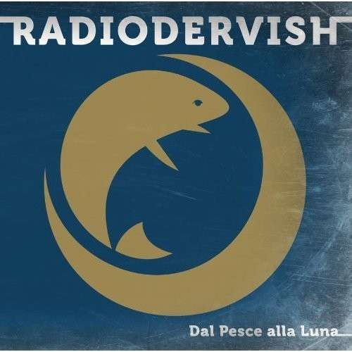 Dal Pesce Alla Luna - Radiodervish - Muzyka - SONY MUSIC - 0887654188724 - 30 października 2012