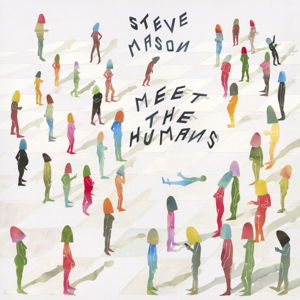 Meet The Humans - Steve Mason - Music - DOUBLE SIX RECORDS - 0887832010724 - February 26, 2016