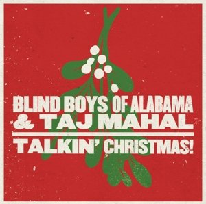 Talkin' Christmas! - Blind Boys Of Alabama & Taj Mahal - Muziek - MASTERWORKS - 0888750034724 - 20 oktober 2014