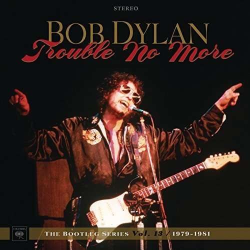 Cover for Bob Dylan · Trouble No More - The Bootleg Series 13 (CD) (2017)
