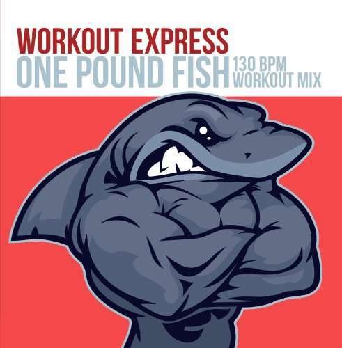 Cover for Workout Express · One Pound Fish (130 Bpm Workout Mix)-Workout Expre (CD) [EP edition] (2013)