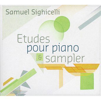 Cover for Samuel Sighicelli · Etudes Pour Piano &amp; Sampler (CD) (2015)