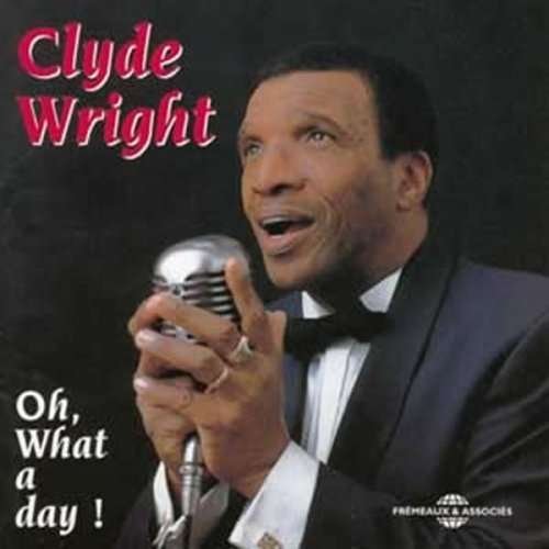 Oh What a Day - Clyde Wright - Música - FRE - 3448960241724 - 20 de maio de 2004