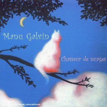 Chasseur De Nuages - Manu Galvin - Musik - BANG - 3448969264724 - 15. august 2008