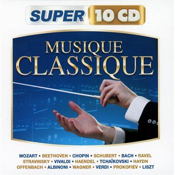 Super 10 Cd: Musique Classique - V/A - Musiikki - WAGRAM - 3596973133724 - maanantai 27. lokakuuta 2014