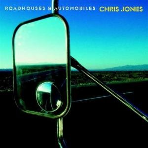 Cover for Chris Jones · Roadhouses &amp; Automobiles (CD) (2004)