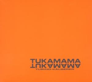 Cover for Tubino-kälberer · Tukamama (CD) (2010)