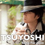 Cover for Tsuyoshi · Song for Love (CD) [Japan Import edition] (2011)