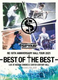 Spyair Re:10th Anniversary Hall Tour 2021-best of the Best- <limited> - Spyair - Música - SONY MUSIC LABELS INC. - 4547366567724 - 28 de dezembro de 2022