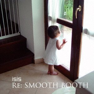 Cover for Isis · Re:smooth Booth (CD) [Japan Import edition] (2011)