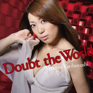 Cover for Kuribayashi Minami · Doubt the World (CD) [Japan Import edition] (2012)