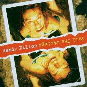 Pull The Strings - Sandy Dillon - Musiikki - ONE LITTLE INDIAN - 5016958070724 - maanantai 24. huhtikuuta 2006