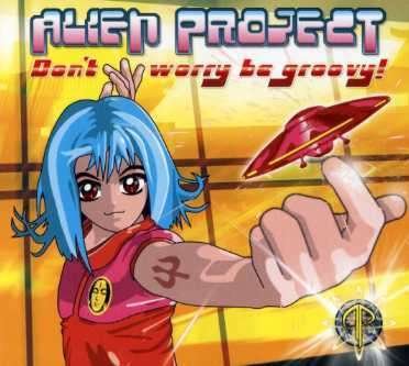 Dont Worry Be Groovy - Alien Project - Musiikki - TIP WORLD - 5030094095724 - tiistai 1. elokuuta 2006