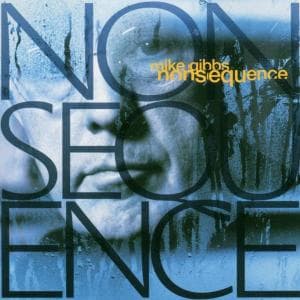 Nonsequence - Michael Gibbs - Musik - CADIZ -PROVOCATEUR RECORDS - 5038491102724 - 24. august 2004