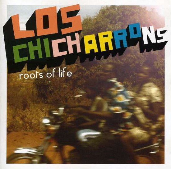 Cover for Chicharrons · Roots of Life (CD) (2011)