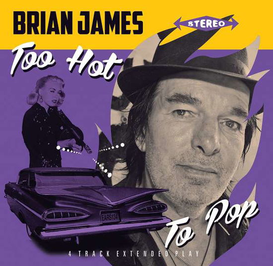 Brian James · Too Hot to Pop (7") [EP edition] (2017)