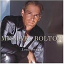 Love Songs - Michael Bolton - Muziek - COLUMBIA - 5099750633724 - 4 februari 2002