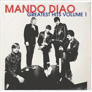 Greatest Hits Volume 1 - Mando Diao - Muziek - CAPITOL - 5099909136724 - 9 januari 2012