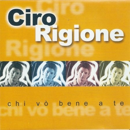 Cover for Rigione Ciro · Chi Vo' Bene a Te (CD)