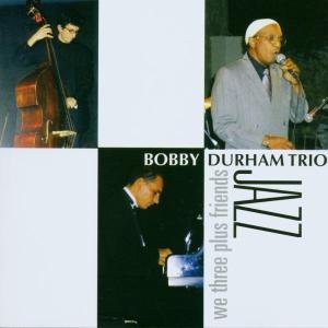 Cover for Boddy Durham Trio · Boddy Durham Trio - We Three Plus Friends (CD) (2015)