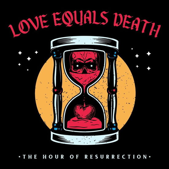 The Hour Of Resurrection - Love Equals Death - Musik - SAY-10 RECORDS - 9120091320724 - 6. Oktober 2023