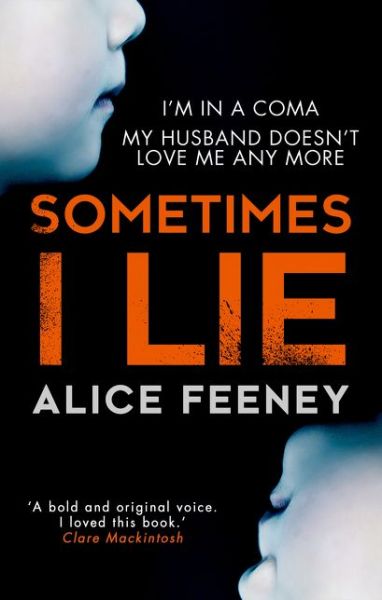 Sometimes I Lie - Alice Feeney - Books - HarperCollins Publishers - 9780008249724 - April 15, 2017