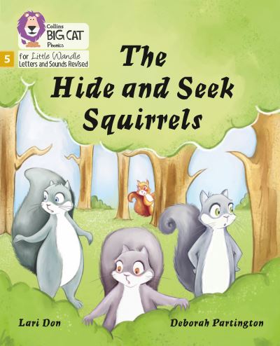 The Hide and Seek Squirrels: Phase 5 Set 4 - Big Cat Phonics for Little Wandle Letters and Sounds Revised - Lari Don - Bøger - HarperCollins Publishers - 9780008504724 - 2. september 2021