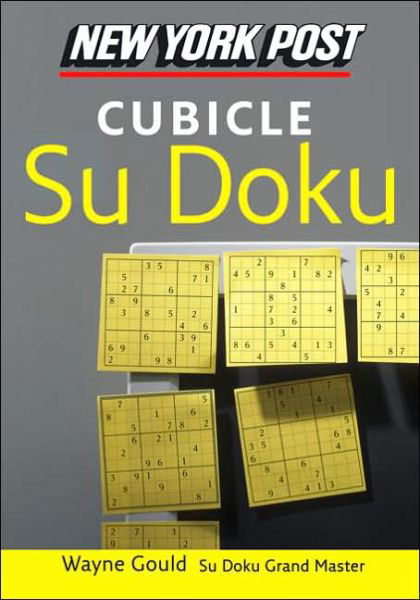 New York Post Cubicle Sudoku: the Official Utterly Addictive Number-placing Puzzle - Wayne Gould - Books - William Morrow Paperbacks - 9780061239724 - September 26, 2006