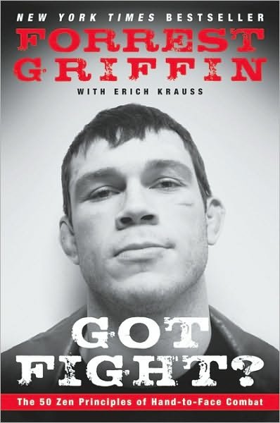 Cover for Forrest Griffin · Got Fight?: The 50 Zen Principles of Hand-to-Face Combat (Paperback Bog) (2010)