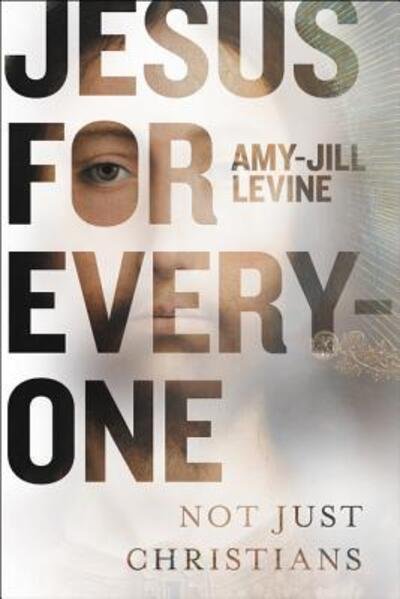 Cover for Amy-Jill Levine · Jesus for Everyone: Not Just Christians (Gebundenes Buch) (2024)