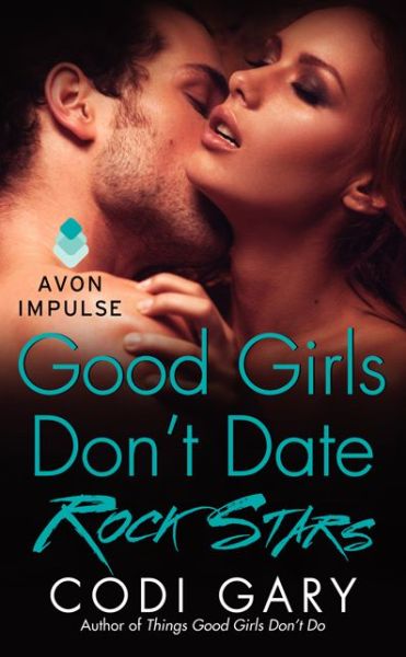 Cover for Codi Gary · Good Girls Don't Date Rock Stars - Rock Canyon, Idaho (Paperback Book) (2014)