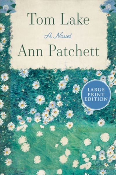Tom Lake - Ann Patchett - Books - Harper Large Print - 9780063347724 - August 1, 2023