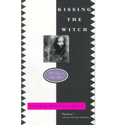 Cover for Emma Donoghue · Kissing the Witch: Old Tales in New Skins (Taschenbuch) (1999)