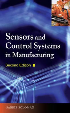 Cover for Sabrie Soloman · Sensors and Control Systems in Manufacturing, Second Edition (Hardcover Book) (2010)