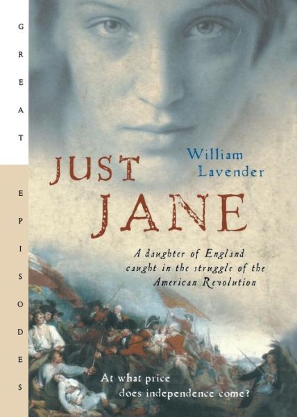 Cover for William Lavender · Just Jane: a Daughter of England Caught in the Struggle of the American Revolution (Paperback Book) (2005)