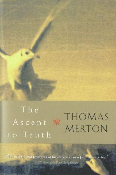 The Ascent to Truth - Thomas Merton - Books - Mariner Books - 9780156027724 - November 1, 2002