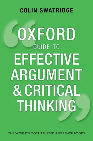 Cover for Swatridge, Colin (AQA A Level Chief Examiner) · Oxford Guide to Effective Argument and Critical Thinking (Paperback Book) (2014)