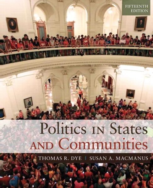 Politics in States and Communities - Thomas R. Dye - Books - Pearson Education (US) - 9780205994724 - January 23, 2014
