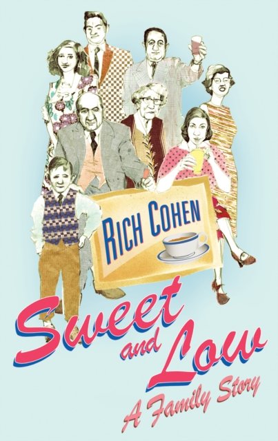 Cover for Rich Cohen · Sweet and Low: A Family Story (Paperback Book) (2006)
