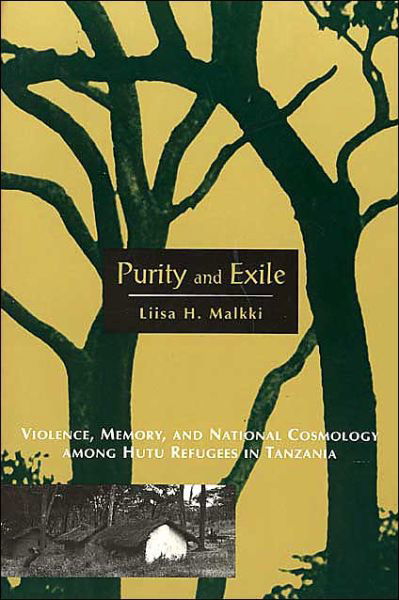 Purity and Exile: Violence, Memory, and National Cosmology among Hutu Refugees in Tanzania - Liisa H. Malkki - Livros - The University of Chicago Press - 9780226502724 - 15 de agosto de 1995