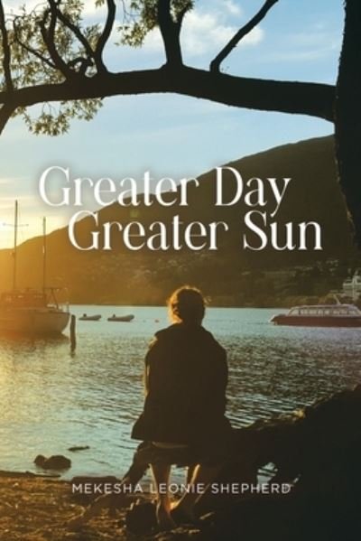 Cover for Mekesha Leonie Shepherd · Greater Day, Greater Sun (Bok) (2022)