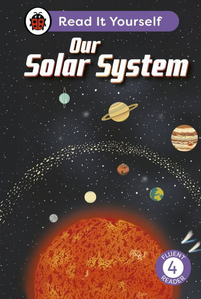 Cover for Ladybird · Our Solar System: Read It Yourself - Level 4 Fluent Reader - Read It Yourself (Inbunden Bok) (2024)