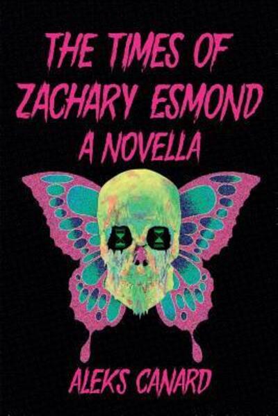 The Times of Zachary Esmond - Aleks Canard - Books - Lulu - 9780244153724 - February 10, 2019