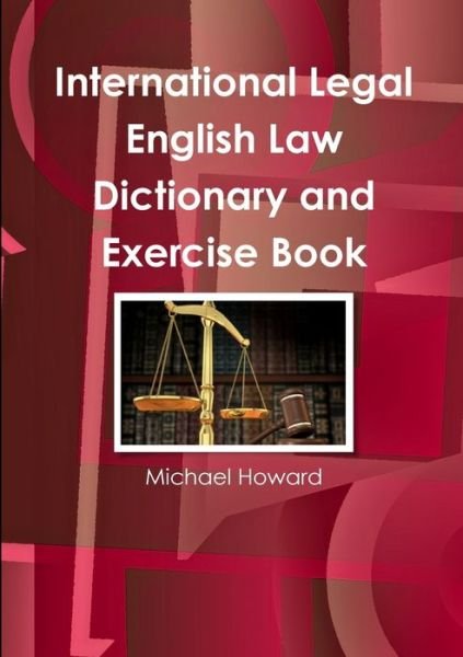Cover for Michael Howard · International Legal English Law Dictionary and Exercise Book (Bok) (2017)
