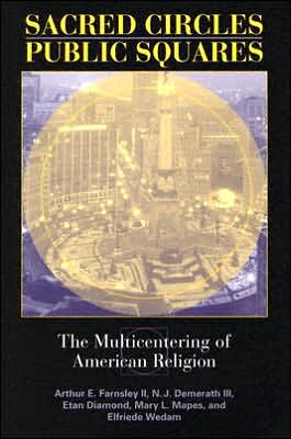 Cover for Farnsley, Arthur E., II · Sacred Circles, Public Squares: The Multicentering of American Religion (Hardcover Book) (2005)