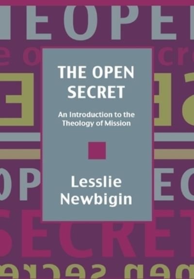 The Open Secret: Introduction to the Theology of Mission - Rt. Rev Lesslie Newbigin - Bøker - SPCK Publishing - 9780281048724 - 27. juli 1995